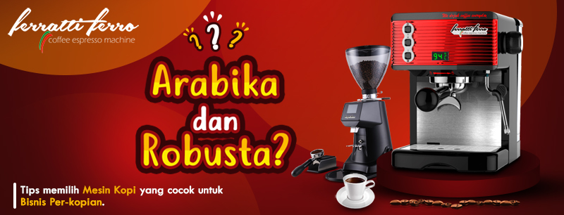 Perbedaan Kopi Arabika dan Kopi Robusta, Yang Kalian Harus Tahu!